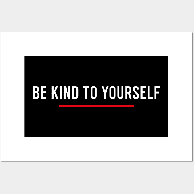 Be Kind To Yourself Wall Art by DragonTees